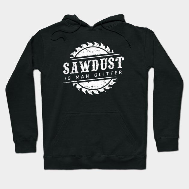 SAWDUST IS MAN GLITTER Hoodie by garnkay